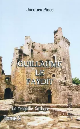 Couverture du produit · Guillaume le Faydit : La tragédie cathare Tome 2