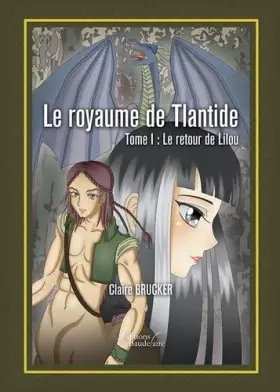 Couverture du produit · Le royaume de Tlantide - Tome I : Le retour de Lilou