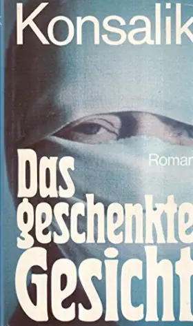 Couverture du produit · Heinz G. Konsalik: Das geschenkte Gesicht