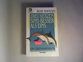 Couverture du produit · Zwei Herzen sind besser als eins. Ein Lebenshandbuch. ( Ratgeber).
