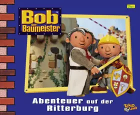 Couverture du produit · Bob der Baumeister, Geschichtenbuch, Bd. 15: Abenteuer auf der Ritterburg