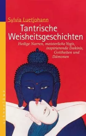 Couverture du produit · Tantrische Weisheitsgeschichten: Heilige Narren, meisterliche Yogis, inspirierende Dakinis, Gottheiten und Dämonen