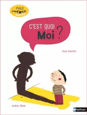 Couverture du produit · c'est quoi Moi ? - Philo z'enfants pour les 7-10 ans