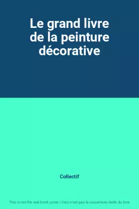 Couverture du produit · Le grand livre de la peinture décorative