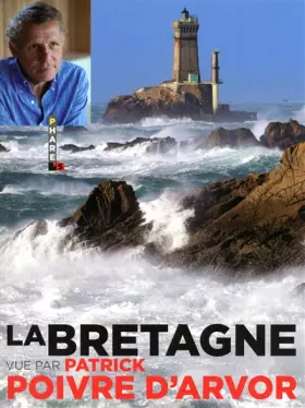 Couverture du produit · LA BRETAGNE VUE PAR PATRICK POIVRE D'ARVOR