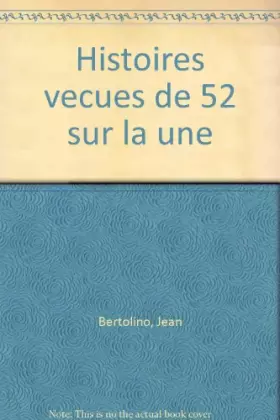 Couverture du produit · HISTOIRES VECUES. Les grands moments de 52 sur la une
