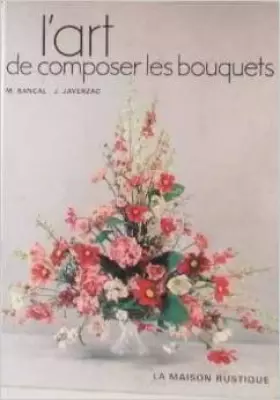 Couverture du produit · L'ART DE COMPOSER LES BOUQUETS
