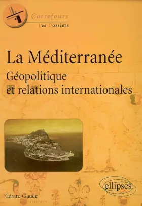Couverture du produit · La Méditerranée : Géopolitique et relations internationales