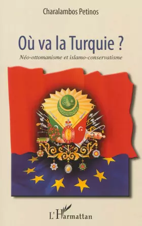 Couverture du produit · Où va la Turquie ?: Néo-ottomanisme et islamo-conservatisme