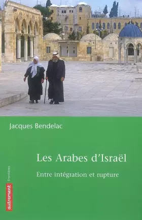Couverture du produit · Les Arabes d'Israël : Entre intégration et rupture