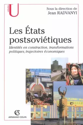Couverture du produit · Les Etats postsoviétiques. : Identités en construction, transformations politiques, trajectoires économiques