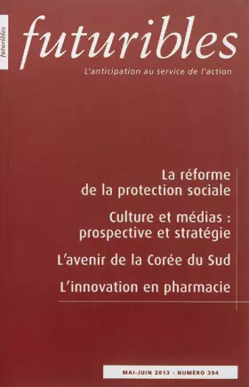 Couverture du produit · Futuribles 394, mai-juin 2013. La réforme de la protection sociale: Culture et médias : prospective et stratégie