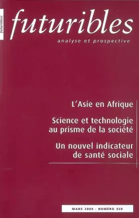 Couverture du produit · Futuribles 350, mars 2009. L'Asie en Afrique: Science et technologie au prisme de la société