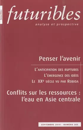 Couverture du produit · Futuribles 366, septembre 2010. Penser l'avenir: Conflits sur les ressources : l’eau en Asie centrale