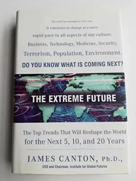 Couverture du produit · The Extreme Future: The Top Trends That Will Reshape the World for the Next 5, 10, and 20 Years