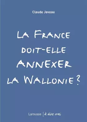 Couverture du produit · La France doit-elle annexer la Wallonie ?
