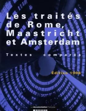 Couverture du produit · LES TRAITES DE ROME, MAASTRICHT ET AMSTERDAM. Textes comparés, le traité sur l'Union européenne et le traité instituant la Comm