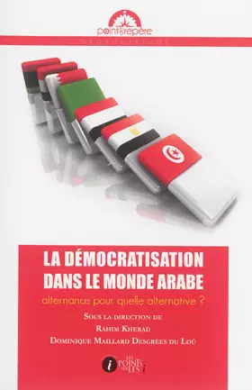 Couverture du produit · Démocratisation dans le monde arabe (La) : Alternance pour quelle alternative ?