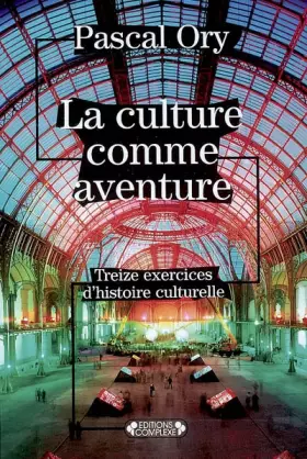 Couverture du produit · La culture comme aventure : Treize exercices d'histoire culturelle