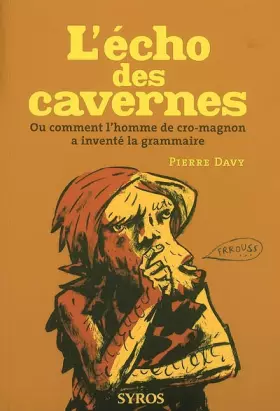 Couverture du produit · L'écho des cavernes : Ou comment l'homme de cro-magnon a inventé la grammaire