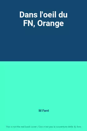 Couverture du produit · Dans l'oeil du FN, Orange