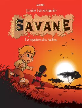 Couverture du produit · Junior l'aventurier, Tome 1 : Savane : Le mystère des Atikas