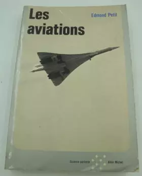 Couverture du produit · Edmond Petit - Les aviations 1973 Albin Michel - Science parlante