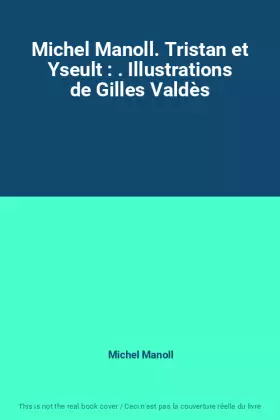 Couverture du produit · Michel Manoll. Tristan et Yseult : . Illustrations de Gilles Valdès