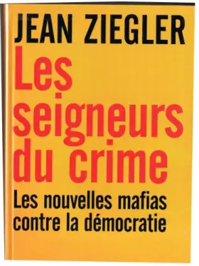 Couverture du produit · Les seigneurs du crime : Les nouvelles mafias contre la démocratie