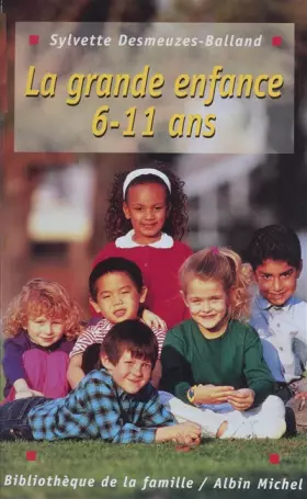 Couverture du produit · LA GRANDE ENFANCE. Les 6-11 ans