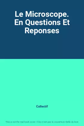 Couverture du produit · Le Microscope. En Questions Et Reponses