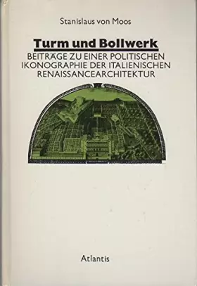 Couverture du produit · Turm und Bollwerk. Beiträge zu einer politischen Ikonographie der italienischen Renaissancearchitektur