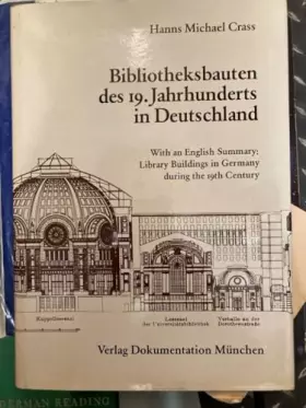 Couverture du produit · Bibliotheksbauten des 19. Jahrhunderts in Deutschland: kunsthistorische und architektonische Gesichtspunkte und Materialien