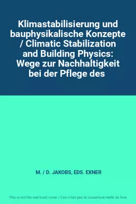 Couverture du produit · Klimastabilisierung und bauphysikalische Konzepte / Climatic Stabilization and Building Physics: Wege zur Nachhaltigkeit bei de