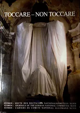 Couverture du produit · Toccare - Non Toccare: Eine internationale Konferenz des Deutschen Nationalkomitees von ICOMOS in Zusammenarbeit mit dem Archit