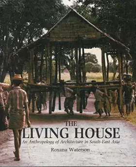 Couverture du produit · The Living House: An Anthropology of Architecture in South-East Asia