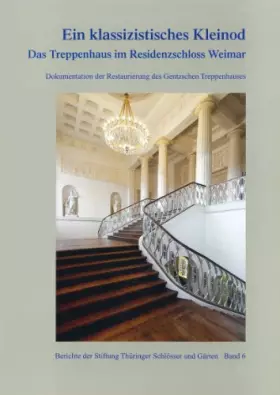 Couverture du produit · Ein klassizistisches Kleinod - Das Treppenhaus im Residenzschloss Weimar (Berichte der Stiftung Thüringer Schlösser und Gärten)