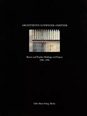 Couverture du produit · Architekten Schweger + Partner: Bauten und Projekte /Buildings and Projects 1990-1998