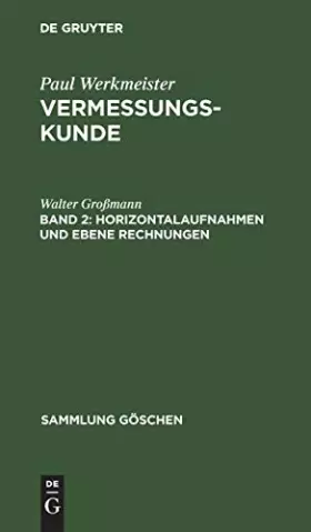 Couverture du produit · Horizontalaufnahmen und ebene Rechnungen: Aus Vermessungskunde (Sammlung Göschen, 4469, Band 2)