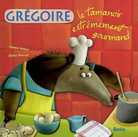 Couverture du produit · Grégoire le tamanoir extrêmement gourmand