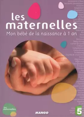 Couverture du produit · Les Maternelles - Mon Bébé de la Naissance à 1 an