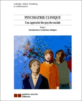 Couverture du produit · Psychiatrie clinique - Une approche bio-psycho-social, tome 1 : Introduction et syndromes cliniques