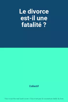 Couverture du produit · Le divorce est-il une fatalité ?