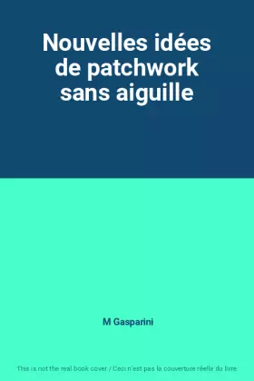 Couverture du produit · Nouvelles idées de patchwork sans aiguille