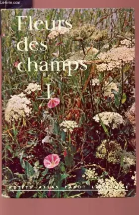 Couverture du produit · FLEURS DES CHAMPS - TOME I / COLLECTION PETIT ATLAS DE POCHE PAYOT N°13.