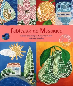 Couverture du produit · Tableaux de Mosaïque : Peindre à l'acrylique et créer des motifs avec des tesselles