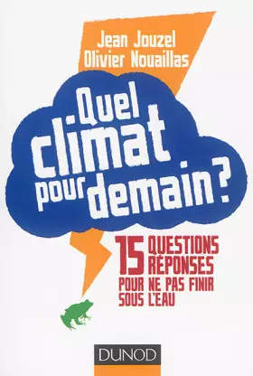 Couverture du produit · Quel climat pour demain ? 15 questions/réponses pour ne pas finir sous l'eau: 15 questions/réponses pour ne pas finir sous l'ea