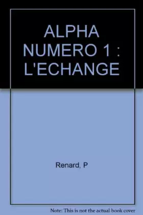 Couverture du produit · ALPHA NUMERO 1 : L'ECHANGE