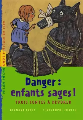 Couverture du produit · Danger : enfants sages ! : Trois contes à dévorer