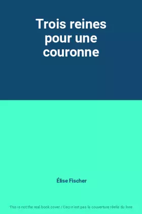 Couverture du produit · Trois reines pour une couronne